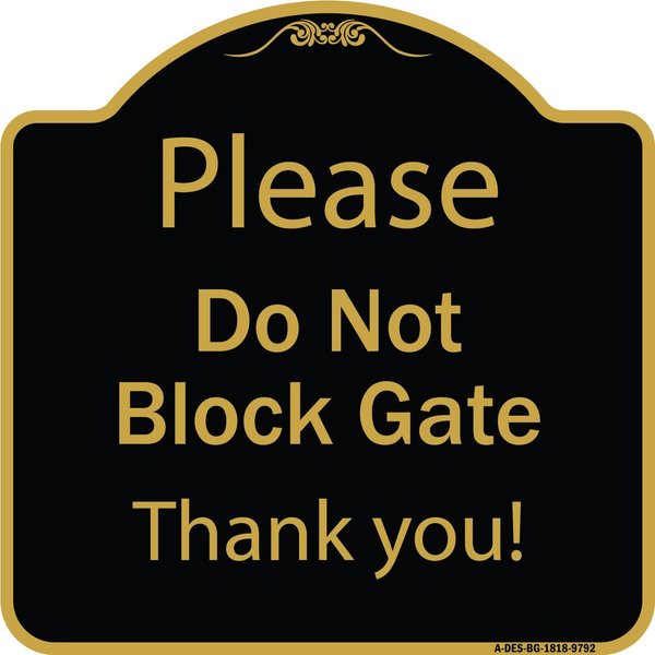 Signmission Designer Series-Please Do Not Block Gate Black & Gold Heavy-Gauge Aluminum, 18" x 18", BG-1818-9792 A-DES-BG-1818-9792